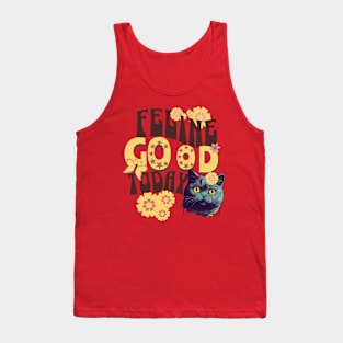 Feline Good today - T-Shirt Tank Top